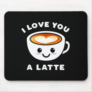 I Love You A Latte Funny Cute Coffee Heart Valenti Mouse Pad