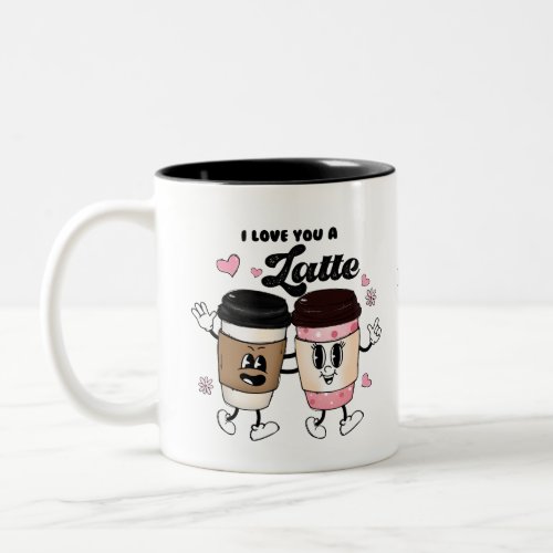I Love You a Latte Funny Romantic Valentines gift Two_Tone Coffee Mug