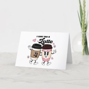 I Love You a Latte Funny Romantic Valentine's Holiday Card