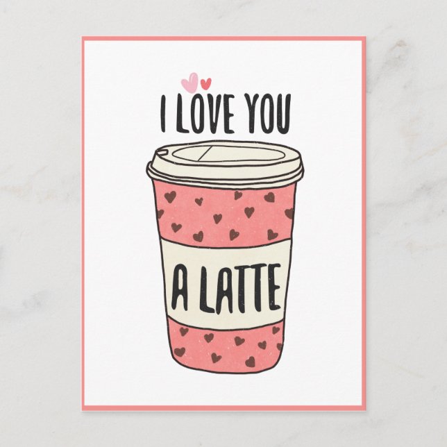 I Love You a Latte, Funny Valentine Postcard (Front)