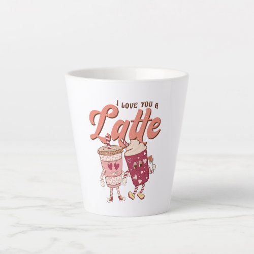 I love you a Latte Latte Mug