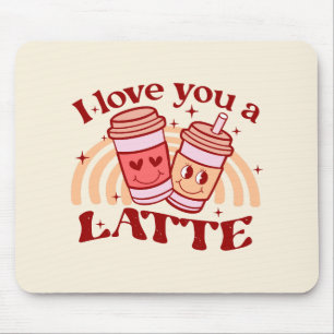 I Love You A Latte Mouse Pad