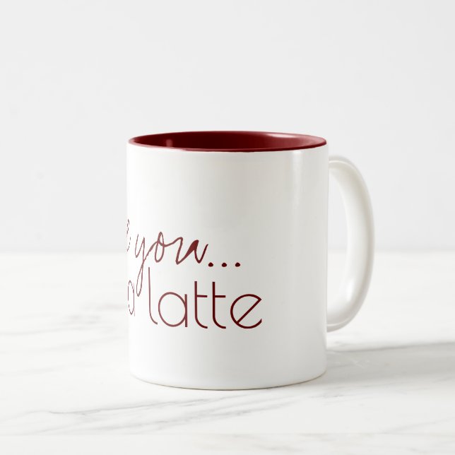 I Love You a Latte Mug (Front Right)