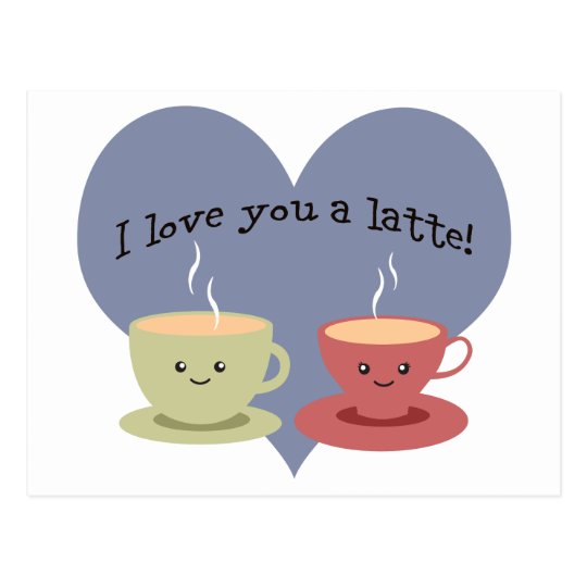 I love you a latte! postcard I love you a latte! postcard