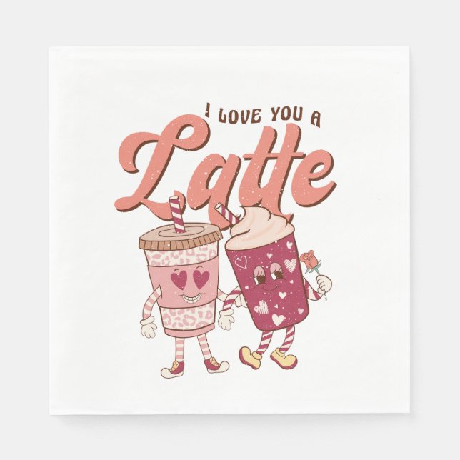 I love you a latte retro groovy Valentines Napkins (Front)
