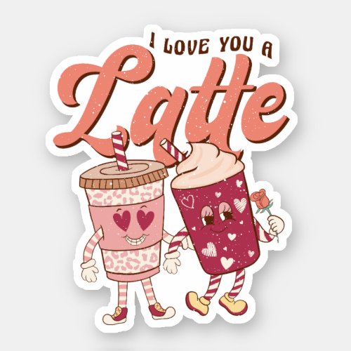 I love you a latte retro groovy Valentines Sticker