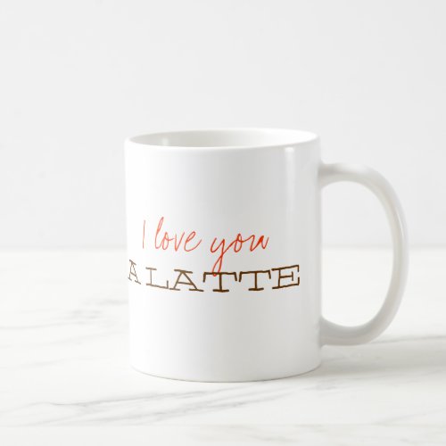 I love you a latte sweet cute valentine coffee cup