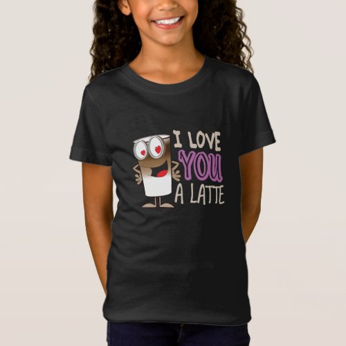 I Love You a Latte T_Shirt