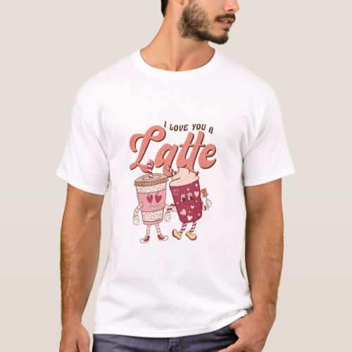 I love you a Latte T_Shirt
