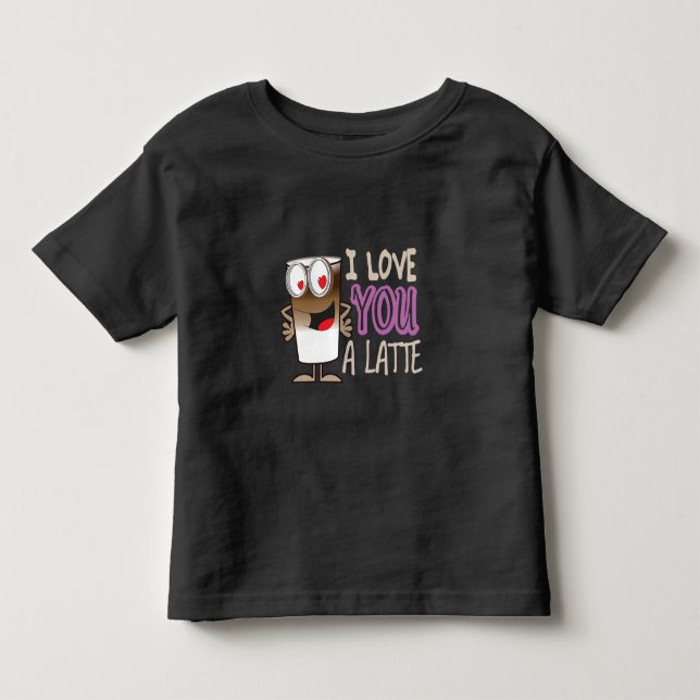 I Love You a Latte Toddler T-shirt (Front)