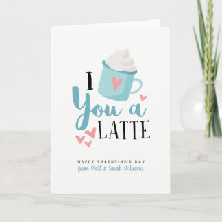 I Love You a Latte Valentine's Day Card