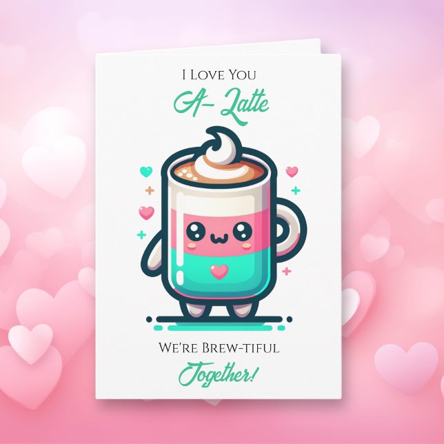 I Love You A-Latte | Valentine's Day  Card (Creator Uploaded)