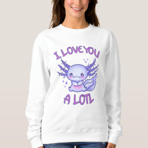 I love you a lotl Axolotl in love Sweatshirt