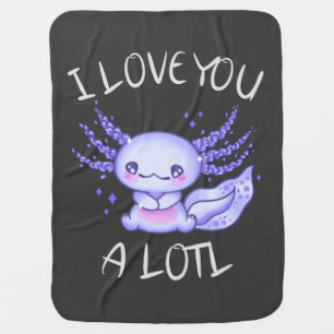I love you a lotl Axolotl in love T-Shirt Baby Blanket