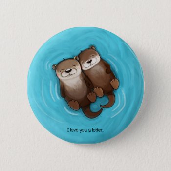 I Love You A Lotter Button by KickingCones at Zazzle