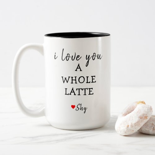 i love you a whole latte Two_Tone coffee mug