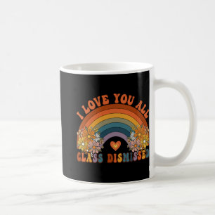 I Love You All Cl Dismissed Teacher Groovy Rainbow Coffee Mug