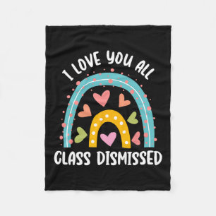 I Love You All Class Dismissed Last Day Of School Fleece Blanket