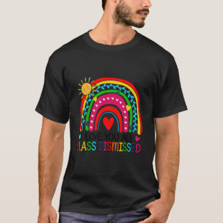 I Love You All Class Dismissed Teacher For T-Shirt