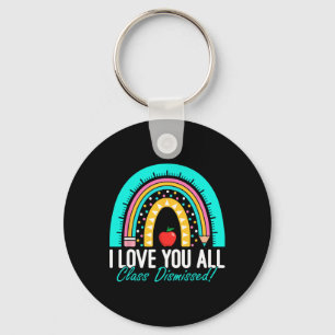 I Love You All Class Dismissed Teacher Last Day Of Keychain