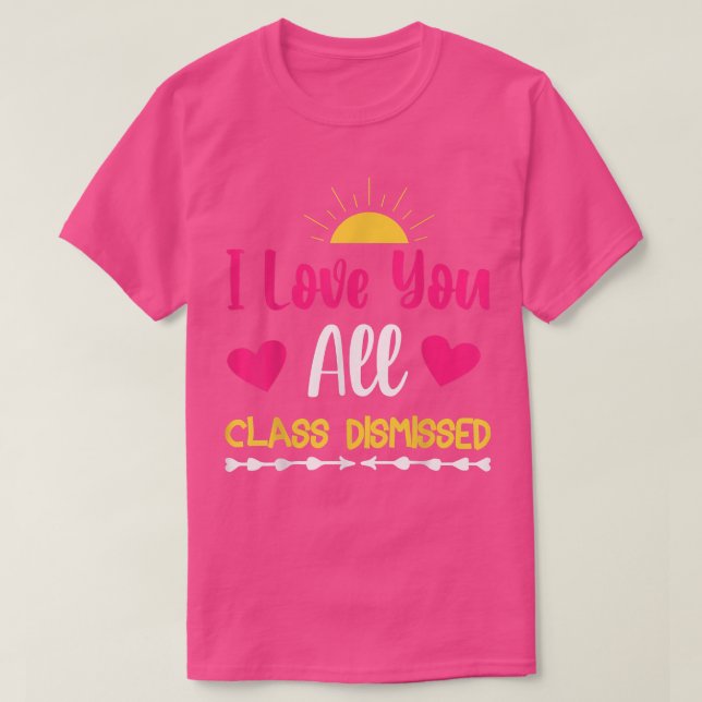 I Love You All Class is Dismissed Sunset Beach  T-Shirt (Design Front)
