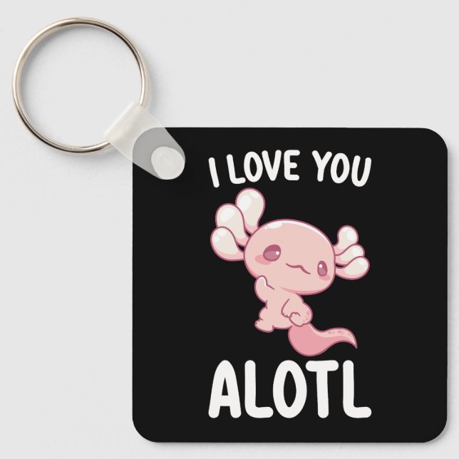 I Love You Alotl Axolotl Valentine's Day Keychain (Front)