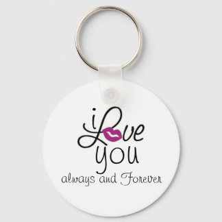 i LOVE you always and Forever Keychain