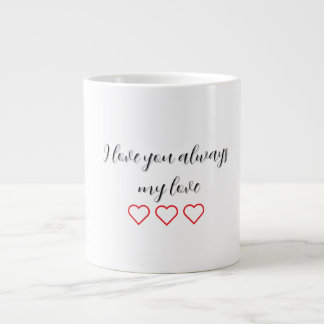 I love you always Valentines Gift Specialty Mug