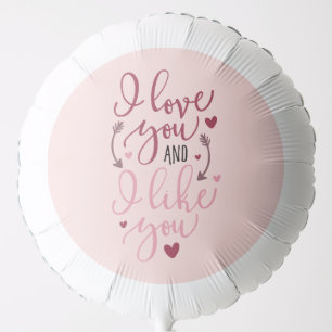 I Love You And I Like You Balloon