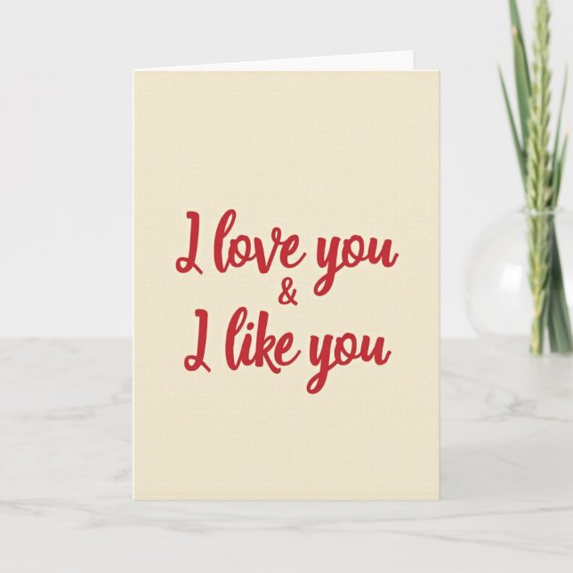 I Love You And I Like You Card (Front)