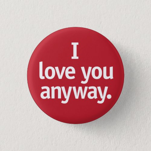 I love you anyway button