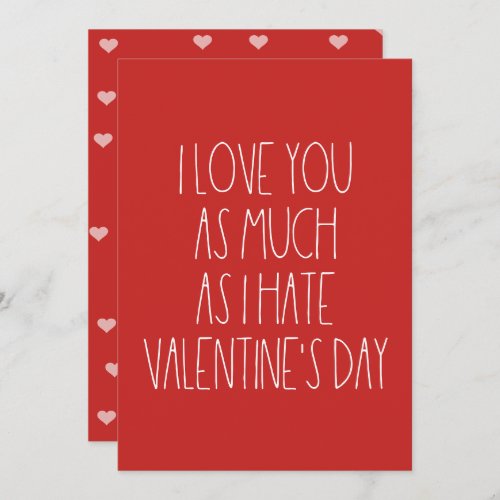 I love you as much as I hate Valentines day card