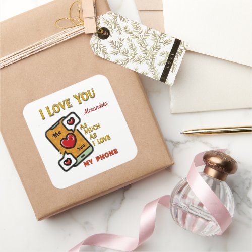 I Love You As Much As My Phone Humor Personalize Square Sticker