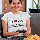 I Love You As Much As Video Games | Funny Gaming T T-Shirt<br><div class="desc">You know a relationship is serious when you can say 'I love you as much as video games'. Featuring retro 8-bit pixel text this cute shirt design makes an ideal Valentine gift for the gamer in your life.</div>
