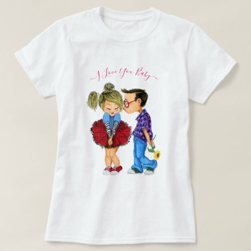 I Love You Baby _ Cute Romantic Couple Love _ Kiss T_Shirt
