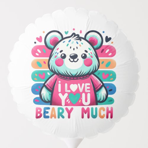 I love you beary much cute bear balloon
