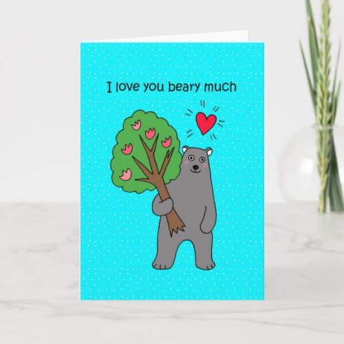 I love you beary much Funny Bear I love you Card