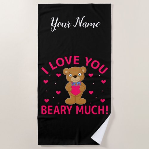 I Love You Beary Much Teddy Bear Beach Towel