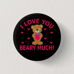 I Love You Beary Much Teddy Bear Button