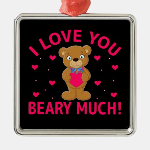 I Love You Beary Much Teddy Bear Metal Ornament