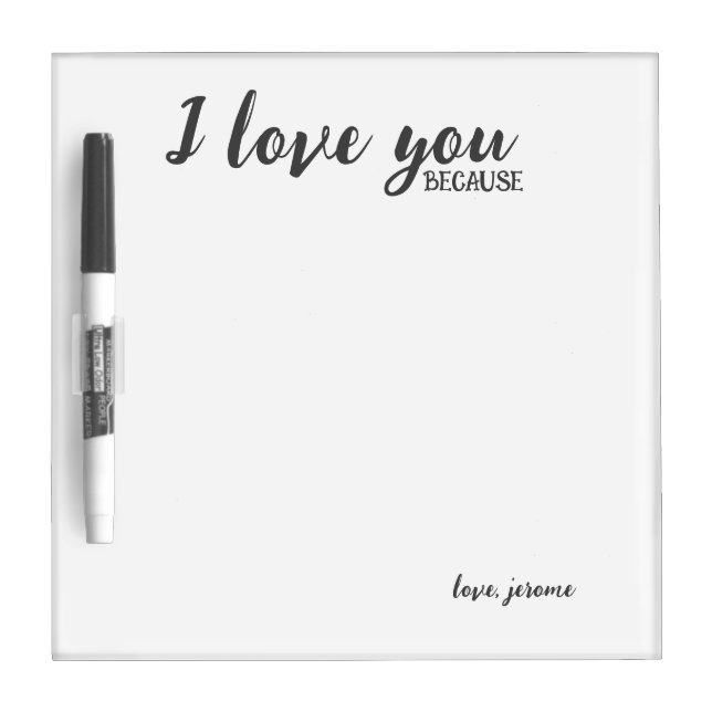 I Love You Because Dry Erase Board (Front)