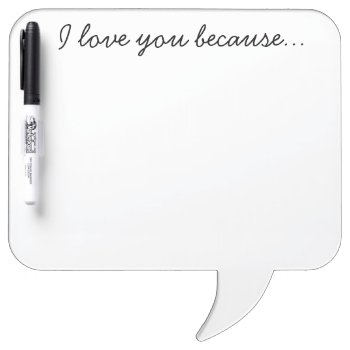 "i Love You Because" Dry Erase Board by nakedmomma at Zazzle
