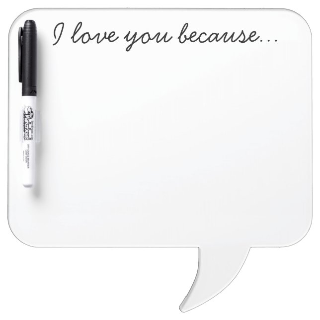 "I love you because" dry erase board (Front)