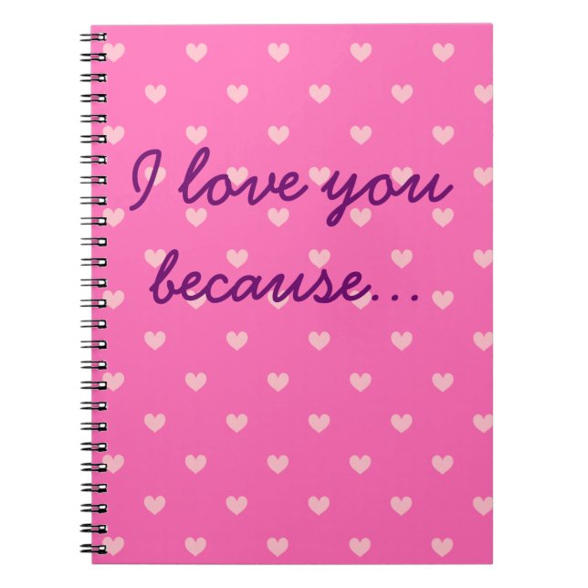 I Love You Because... Heart Patterned Pink Journal (Front)