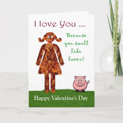 I love you because you smell like bacon Valentine Holiday Card