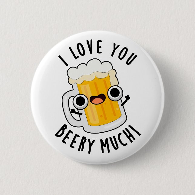I Love You Beery Much Funny Drink Pun  Button (Front)