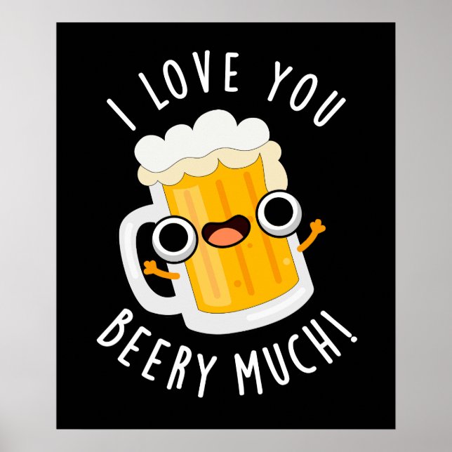 I Love You Beery Much Funny Drink Pun Dark BG Poster (Front)