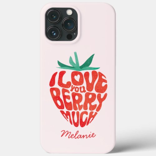 I Love You Berry Much Valentine Funny Strawberry iPhone 13 Pro Max Case