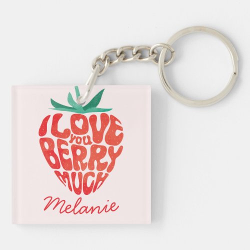 I Love You Berry Much Valentine Funny Strawberry Keychain