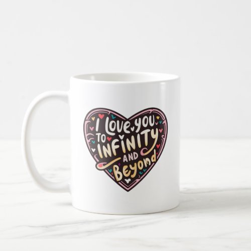 i love you beyond infinity  coffee mug